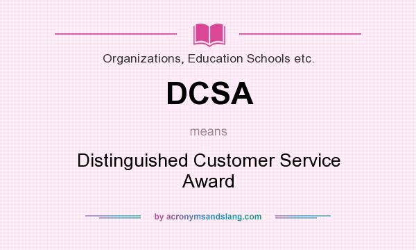 What does DCSA mean? It stands for Distinguished Customer Service Award
