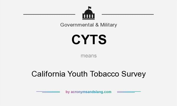 What does CYTS mean? It stands for California Youth Tobacco Survey