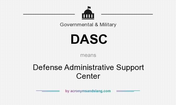 What does DASC mean? It stands for Defense Administrative Support Center