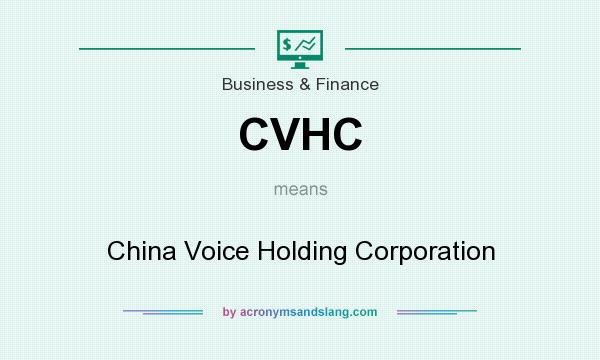 What does CVHC mean? It stands for China Voice Holding Corporation