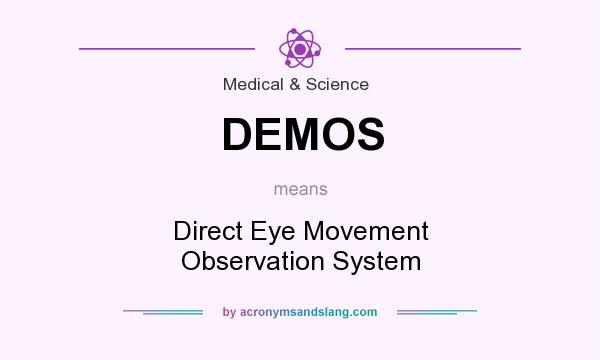 What does DEMOS mean? It stands for Direct Eye Movement Observation System