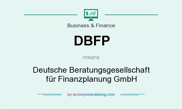 What does DBFP mean? It stands for Deutsche Beratungsgesellschaft für Finanzplanung GmbH