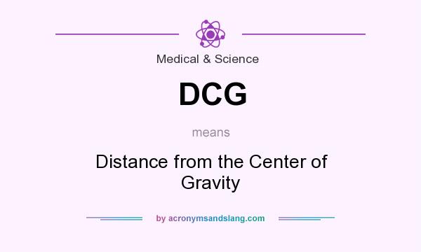 What does DCG mean? It stands for Distance from the Center of Gravity