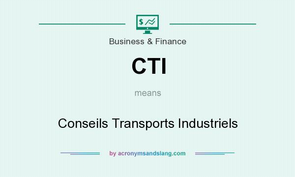 What does CTI mean? It stands for Conseils Transports Industriels