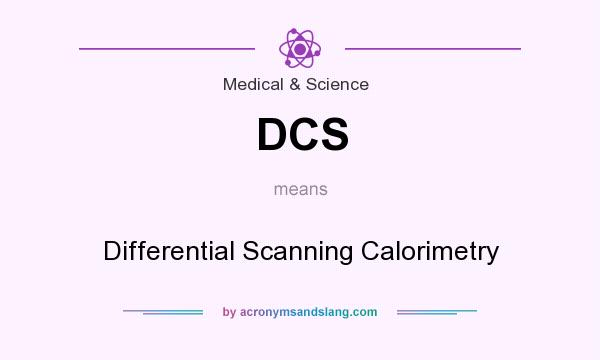 What does DCS mean? It stands for Differential Scanning Calorimetry