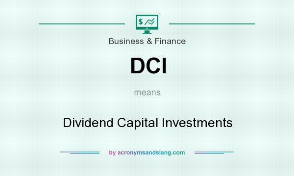 What does DCI mean? It stands for Dividend Capital Investments