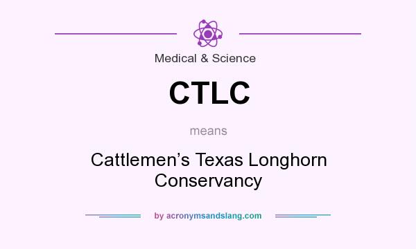 What does CTLC mean? It stands for Cattlemen’s Texas Longhorn Conservancy