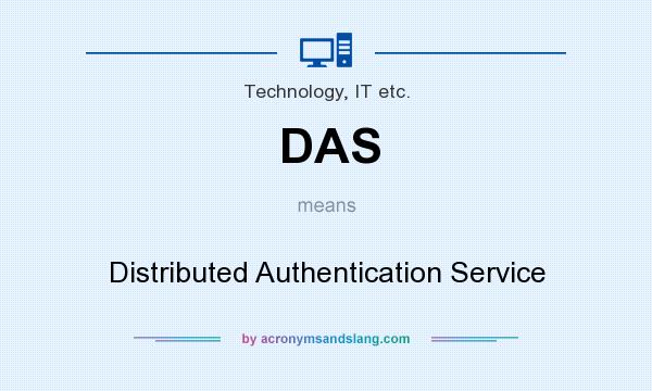 What does DAS mean? It stands for Distributed Authentication Service