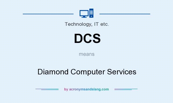 What does DCS mean? It stands for Diamond Computer Services