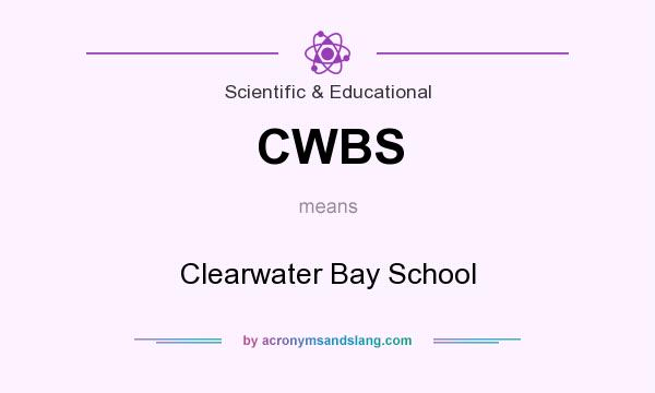 What does CWBS mean? It stands for Clearwater Bay School