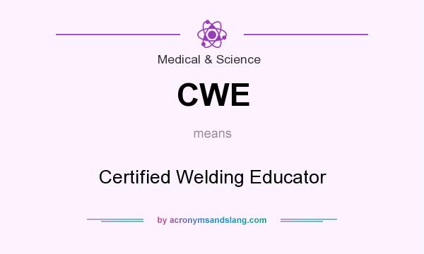 What does CWE mean? It stands for Certified Welding Educator