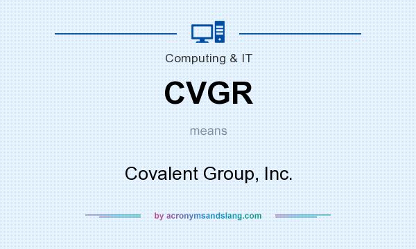 What does CVGR mean? It stands for Covalent Group, Inc.