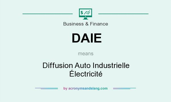 What does DAIE mean? It stands for Diffusion Auto Industrielle Électricité