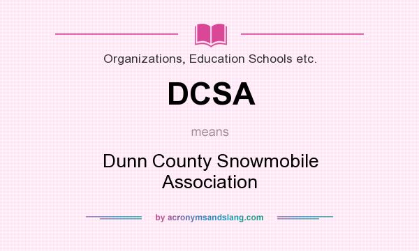 What does DCSA mean? It stands for Dunn County Snowmobile Association