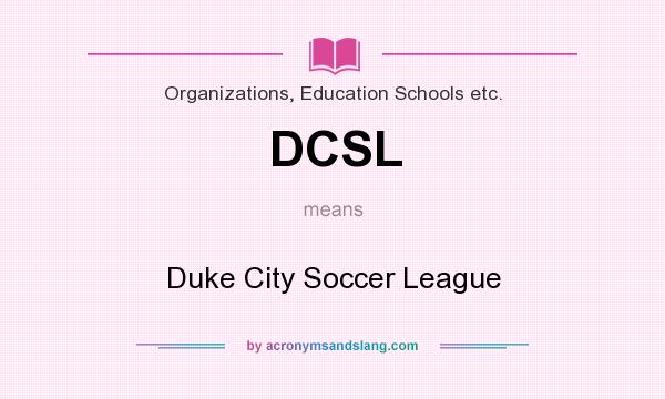 What does DCSL mean? It stands for Duke City Soccer League