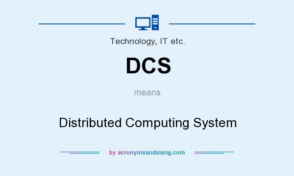 What does DCS mean? It stands for Distributed Computing System