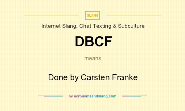 What does DBCF mean? It stands for Done by Carsten Franke