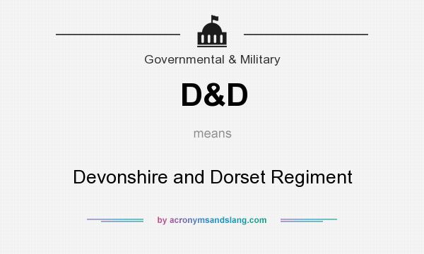 What does D&D mean? It stands for Devonshire and Dorset Regiment