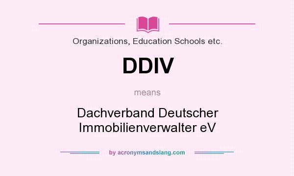 What does DDIV mean? It stands for Dachverband Deutscher Immobilienverwalter eV