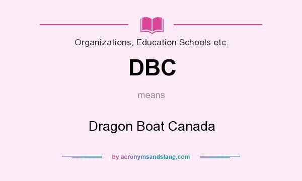 What does DBC mean? It stands for Dragon Boat Canada