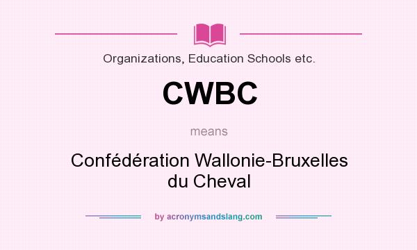 What does CWBC mean? It stands for Confédération Wallonie-Bruxelles du Cheval
