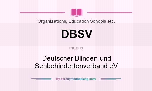 What does DBSV mean? It stands for Deutscher Blinden-und Sehbehindertenverband eV