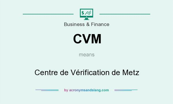 What does CVM mean? It stands for Centre de Vérification de Metz