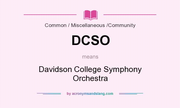 What does DCSO mean? It stands for Davidson College Symphony Orchestra