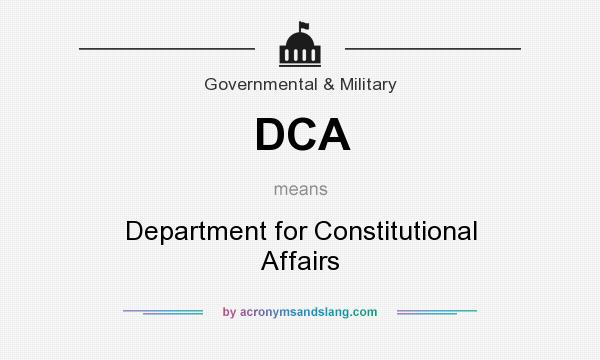 What does DCA mean? It stands for Department for Constitutional Affairs
