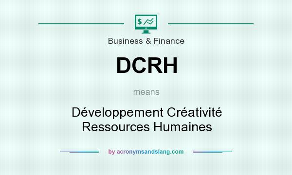 What does DCRH mean? It stands for Développement Créativité Ressources Humaines