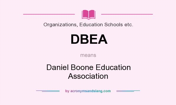 What does DBEA mean? It stands for Daniel Boone Education Association