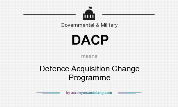 What does DACP mean? It stands for Defence Acquisition Change Programme