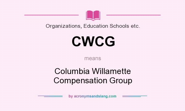 What does CWCG mean? It stands for Columbia Willamette Compensation Group
