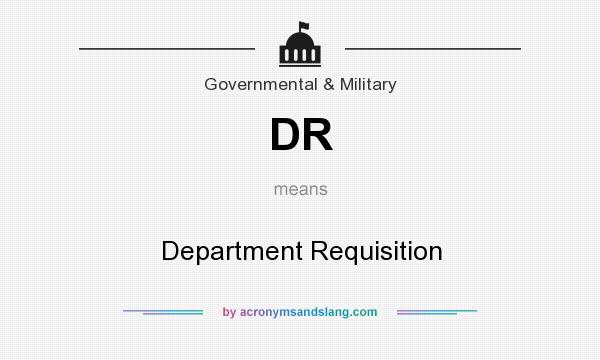 What does DR mean? It stands for Department Requisition