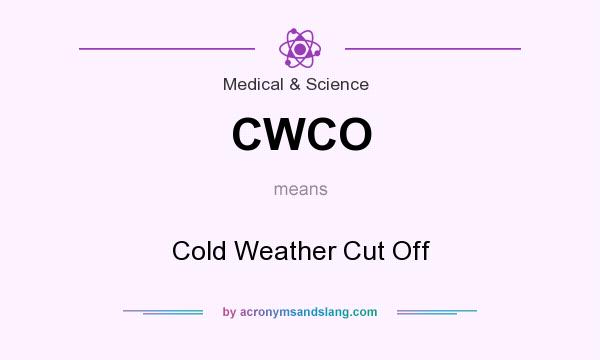 What does CWCO mean? It stands for Cold Weather Cut Off