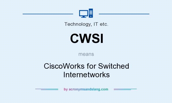 What does CWSI mean? It stands for CiscoWorks for Switched Internetworks