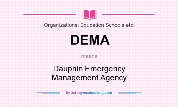 What does DEMA mean? It stands for Dauphin Emergency Management Agency