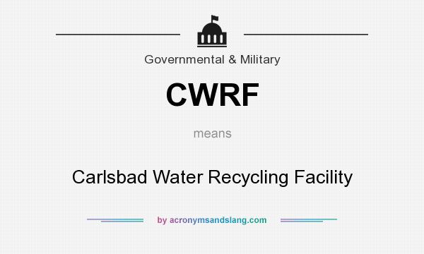 What does CWRF mean? It stands for Carlsbad Water Recycling Facility