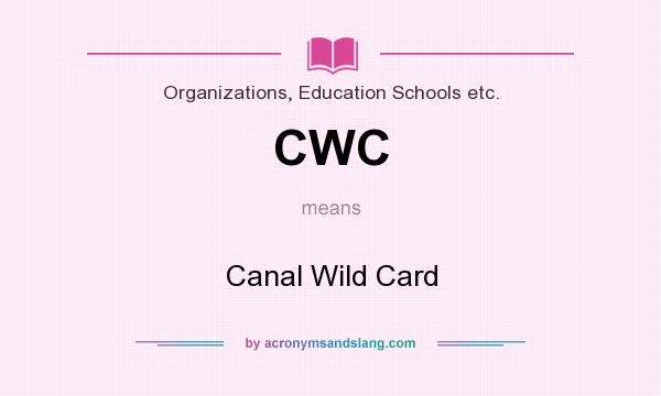 What does CWC mean? It stands for Canal Wild Card