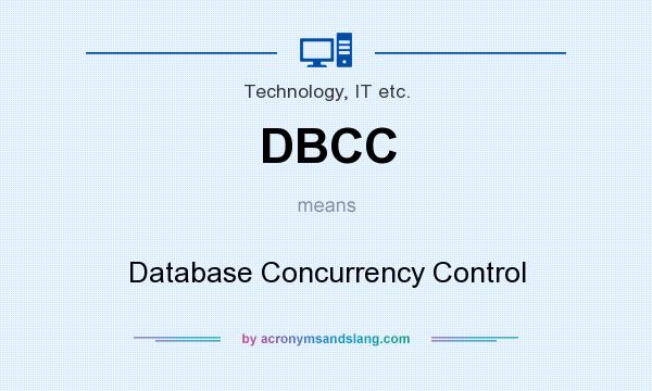 What does DBCC mean? It stands for Database Concurrency Control