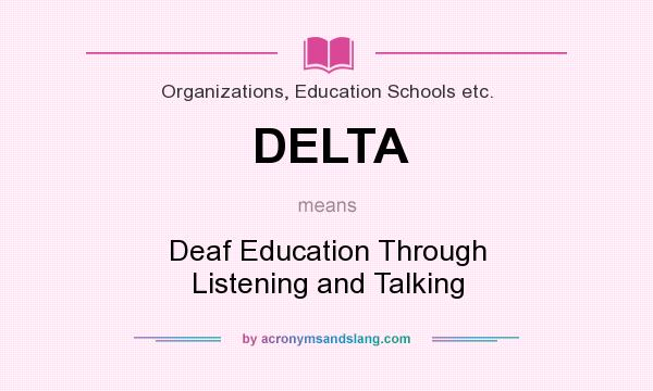What does DELTA mean? It stands for Deaf Education Through Listening and Talking