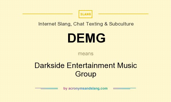 What does DEMG mean? It stands for Darkside Entertainment Music Group