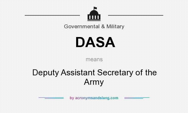 What does DASA mean? It stands for Deputy Assistant Secretary of the Army