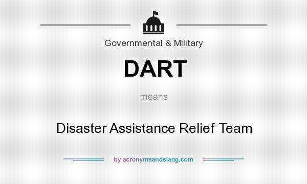 What does DART mean? It stands for Disaster Assistance Relief Team