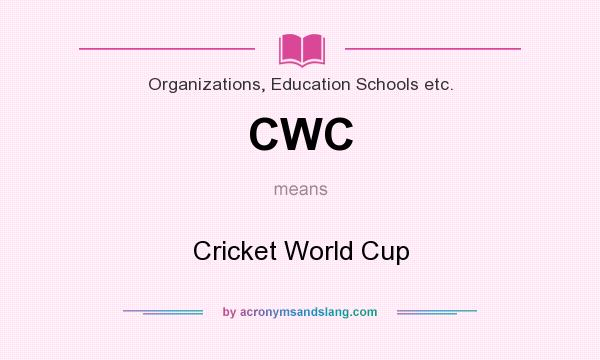 What does CWC mean? It stands for Cricket World Cup