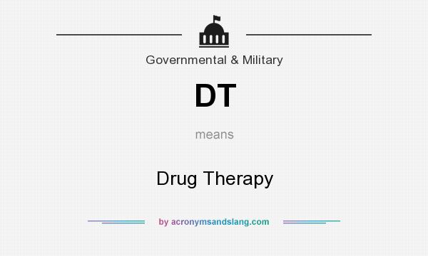 What does DT mean? It stands for Drug Therapy