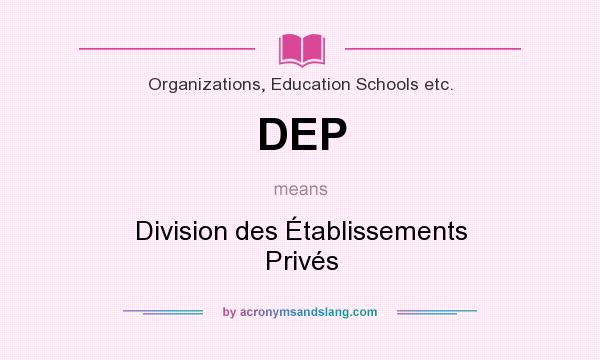 What does DEP mean? It stands for Division des Établissements Privés