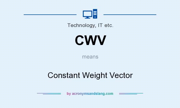 What does CWV mean? It stands for Constant Weight Vector