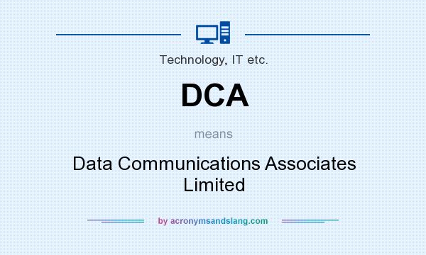 What does DCA mean? It stands for Data Communications Associates Limited