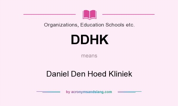 What does DDHK mean? It stands for Daniel Den Hoed Kliniek
